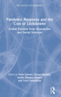 Pandemic Response and the Cost of Lockdowns : Global Debates from Humanities and Social Sciences - Book