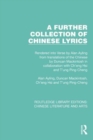 A Further Collection of Chinese Lyrics : Rendered into Verse by Alan Ayling from translations of the Chinese by Duncan Mackintosh in collaboration with Ch'eng Hsi and T'ung Ping-Cheng - Book