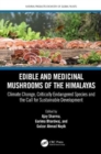 Edible and Medicinal Mushrooms of the Himalayas : Climate Change, Critically Endangered Species, and the Call for Sustainable Development - Book