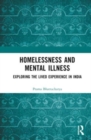 Homelessness and Mental Illness : Exploring the Lived Experience in India - Book