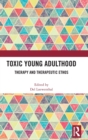 Toxic Young Adulthood : Therapy and Therapeutic Ethos - Book