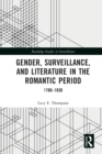 Gender, Surveillance, and Literature in the Romantic Period : 1780–1830 - Book