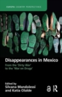 Disappearances in Mexico : From the 'Dirty War' to the 'War on Drugs' - Book