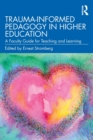 Trauma-Informed Pedagogy in Higher Education : A Faculty Guide for Teaching and Learning - Book