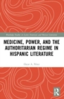 Medicine, Power, and the Authoritarian Regime in Hispanic Literature - Book