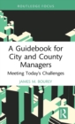 A Guidebook for City and County Managers : Meeting Today's Challenges - Book