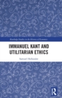 Immanuel Kant and Utilitarian Ethics - Book