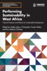 Performing Sustainability in West Africa : Cultural Practices and Policies for Sustainable Development - Book
