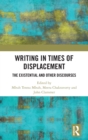 Writing in Times of Displacement : The Existential and Other Discourses - Book