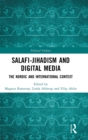 Salafi-Jihadism and Digital Media : The Nordic and International Context - Book