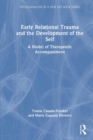 Early Relational Trauma and the Development of the Self : A model of therapeutic accompaniment - Book