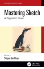Mastering Sketch : A Beginner's Guide - Book