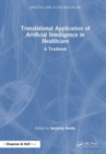 Translational Application of Artificial Intelligence in Healthcare : - A Textbook - Book