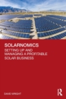 Solarnomics : Setting Up and Managing a Profitable Solar Business - Book
