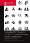 Routledge Handbook on Labour in Construction and Human Settlements : The Built Environment at Work - Book