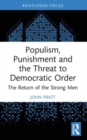 Populism, Punishment and the Threat to Democratic Order : The Return of the Strong Men - Book