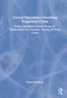 Covert Operations Unveiling Organized Crime : Using Operation Donnie Brasco to Understand the Complex Trauma of Deep Cover - Book