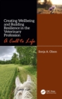 Creating Wellbeing and Building Resilience in the Veterinary Profession : A Call to Life - Book