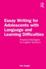 Essay Writing for Adolescents with Language and Learning Difficulties : Practical Strategies for English Teachers - Book
