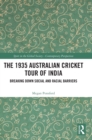 The 1935 Australian Cricket Tour of India : Breaking Down Social and Racial Barriers - Book