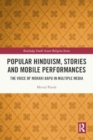 Popular Hinduism, Stories and Mobile Performances : The Voice of Morari Bapu in Multiple Media - Book