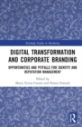 Digital Transformation and Corporate Branding : Opportunities and Pitfalls for Identity and Reputation Management - Book