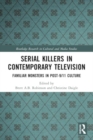 Serial Killers in Contemporary Television : Familiar Monsters in Post-9/11 Culture - Book