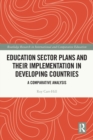 Education Sector Plans and their Implementation in Developing Countries : A Comparative Analysis - Book