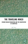 The Traveling Minzu : Uyghur Muslim Migration and the Negotiation of Identities - Book
