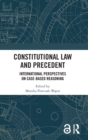 Constitutional Law and Precedent : International Perspectives on Case-Based Reasoning - Book
