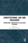 Constitutional Law and Precedent : International Perspectives on Case-Based Reasoning - Book