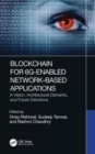 Blockchain for 6G-Enabled Network-Based Applications : A Vision, Architectural Elements, and Future Directions - Book