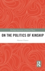 On the Politics of Kinship - Book