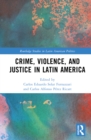 Crime, Violence, and Justice in Latin America - Book
