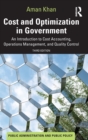 Cost and Optimization in Government : An Introduction to Cost Accounting, Operations Management, and Quality Control - Book