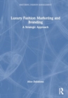 Luxury Fashion Marketing and Branding : A Strategic Approach - Book