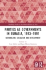 Parties as Governments in Eurasia, 1913–1991 : Nationalism, Socialism, and Development - Book