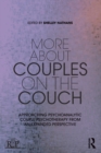 More About Couples on the Couch : Approaching Psychoanalytic Couple Psychotherapy from an Expanded Perspective - Book