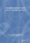 Sustainable Summer Fodder : Production, Challenges, and Prospects - Book