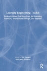 Learning Engineering Toolkit : Evidence-Based Practices from the Learning Sciences, Instructional Design, and Beyond - Book