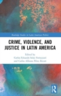 Crime, Violence, and Justice in Latin America - Book