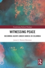 Witnessing Peace : Becoming Agents Under Duress in Colombia - Book