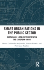 Smart Organizations in the Public Sector : Sustainable Local Development in the European Union - Book