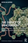 The Dance of Innovation : Infrastructure, Social Oscillation, and the Evolution of Societies - Book