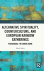 Alternative Spirituality, Counterculture, and European Rainbow Gatherings : Pachamama, I’m Coming Home - Book