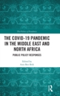 The COVID-19 Pandemic in the Middle East and North Africa : Public Policy Responses - Book
