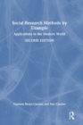Social Research Methods by Example : Applications in the Modern World - Book