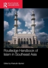 Routledge Handbook of Islam in Southeast Asia - Book