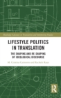 Lifestyle Politics in Translation : The Shaping and Re-Shaping of Ideological Discourse - Book