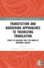 Transfiction and Bordering Approaches to Theorizing Translation : Essays in Dialogue with the Work of Rosemary Arrojo - Book